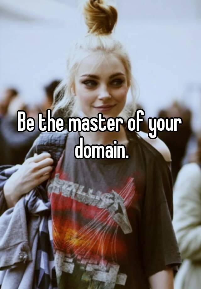 be-the-master-of-your-domain