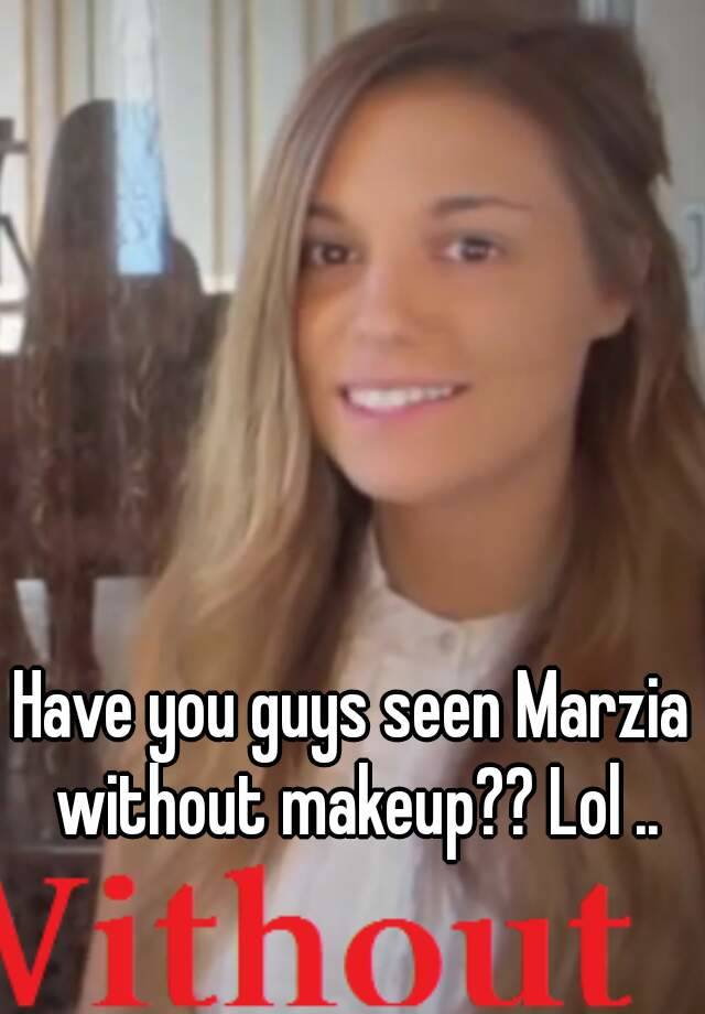 Guys Seen Marzia Without Makeup Lol