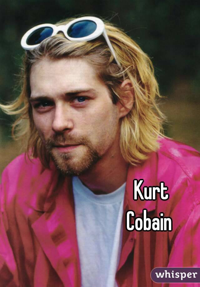 Kurt
Cobain 
