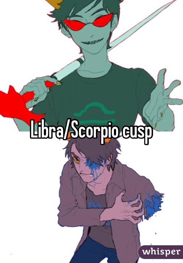 Libra/Scorpio cusp