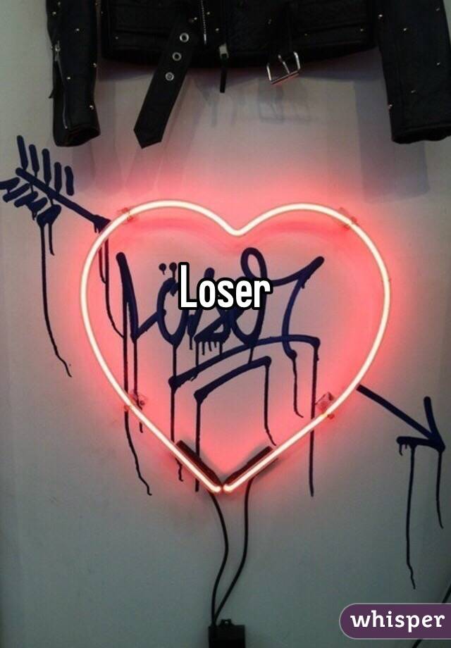 Loser

