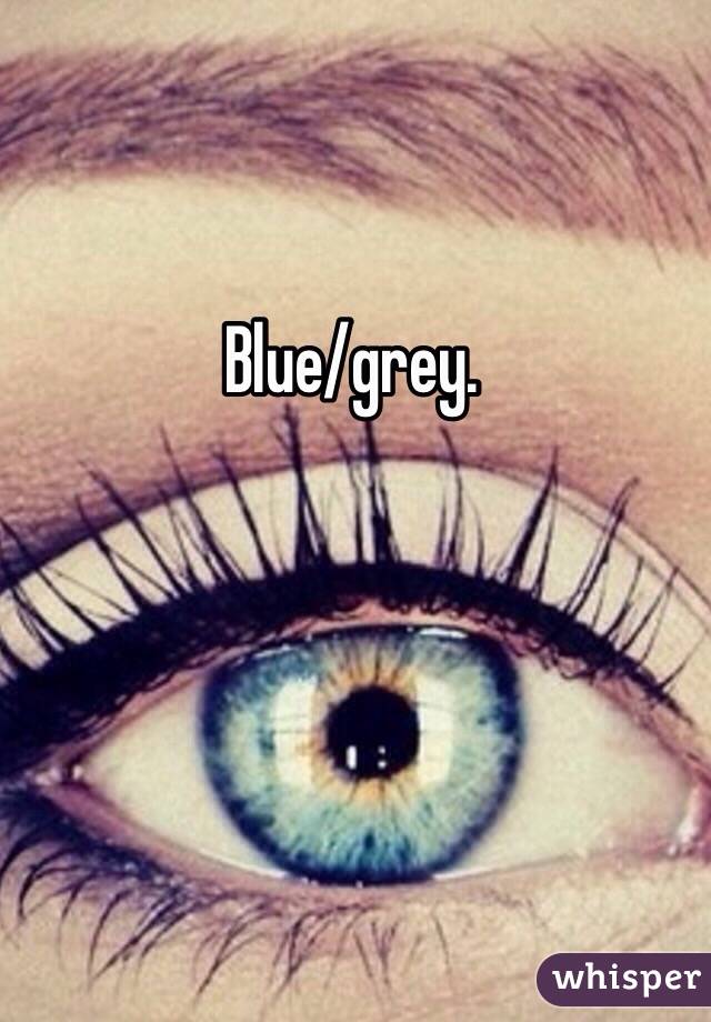 Blue/grey. 