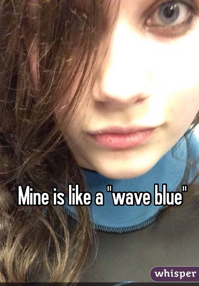 Mine is like a "wave blue"