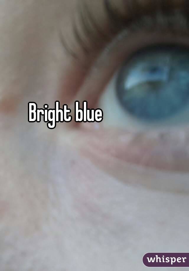 Bright blue