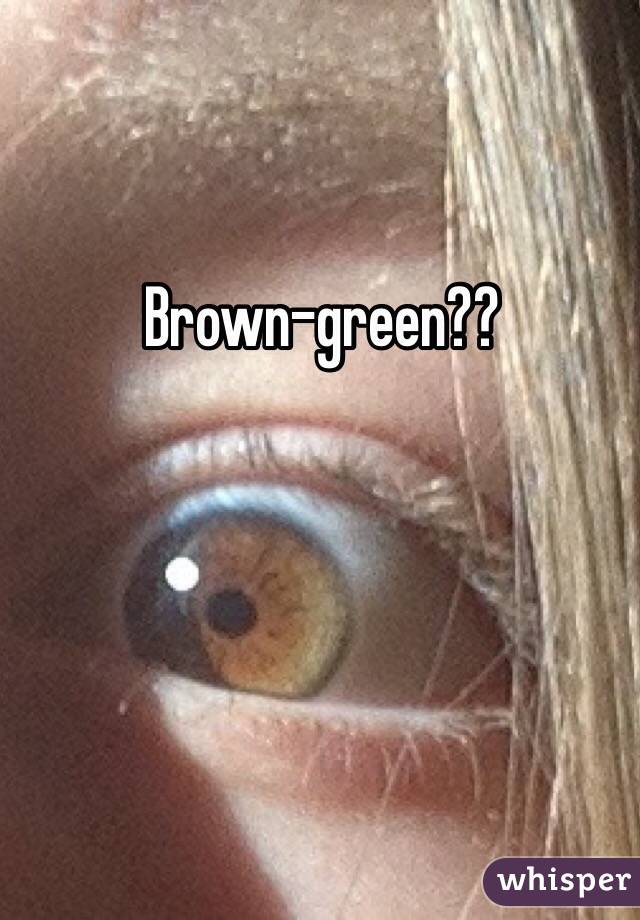 Brown-green??