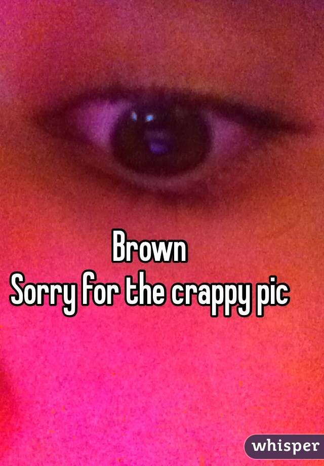 Brown
Sorry for the crappy pic
