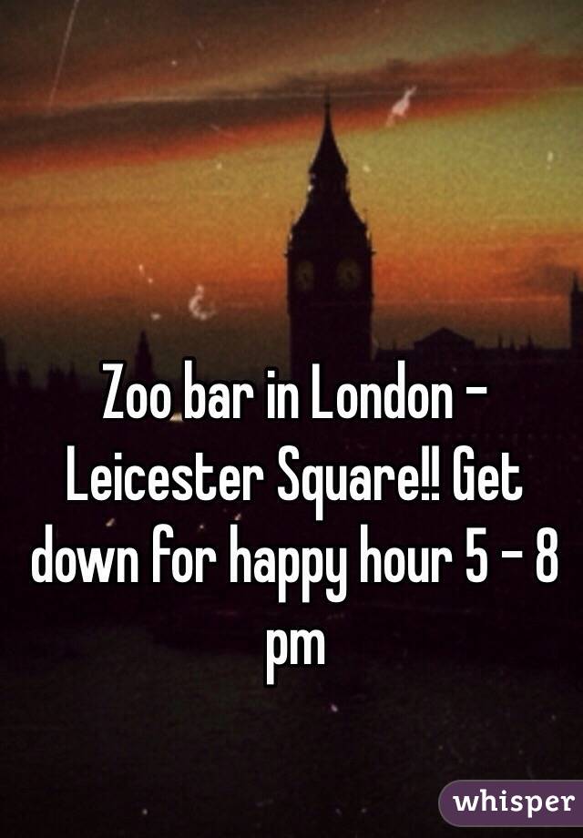 Zoo bar in London - Leicester Square!! Get down for happy hour 5 - 8 pm  