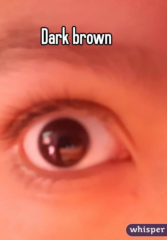 Dark brown