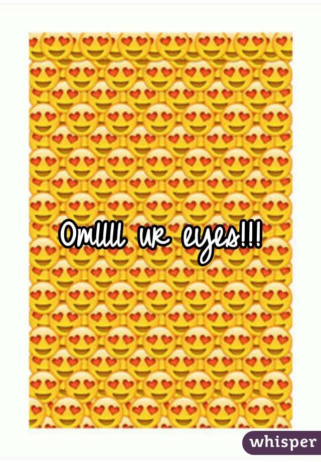 Omllll ur eyes!!!