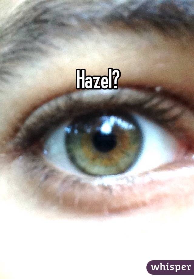 Hazel?