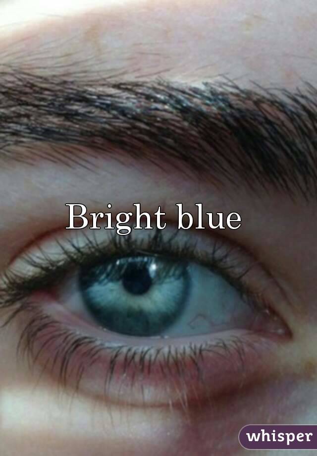 Bright blue 