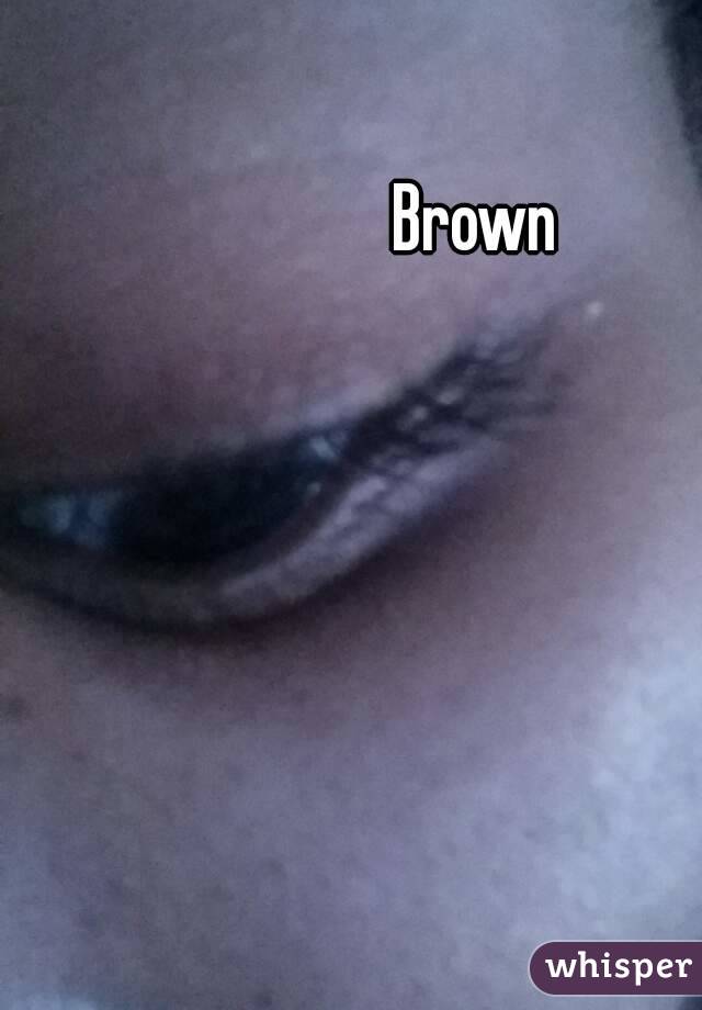 Brown