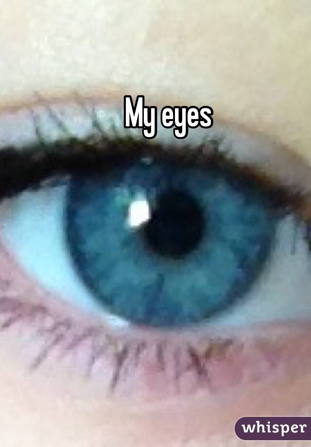 My eyes 