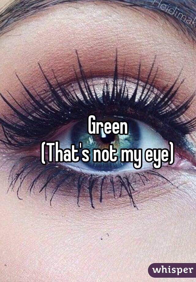 Green
(That's not my eye)