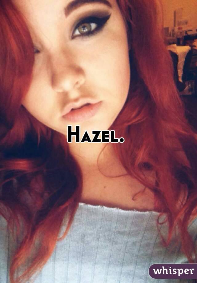 Hazel. 