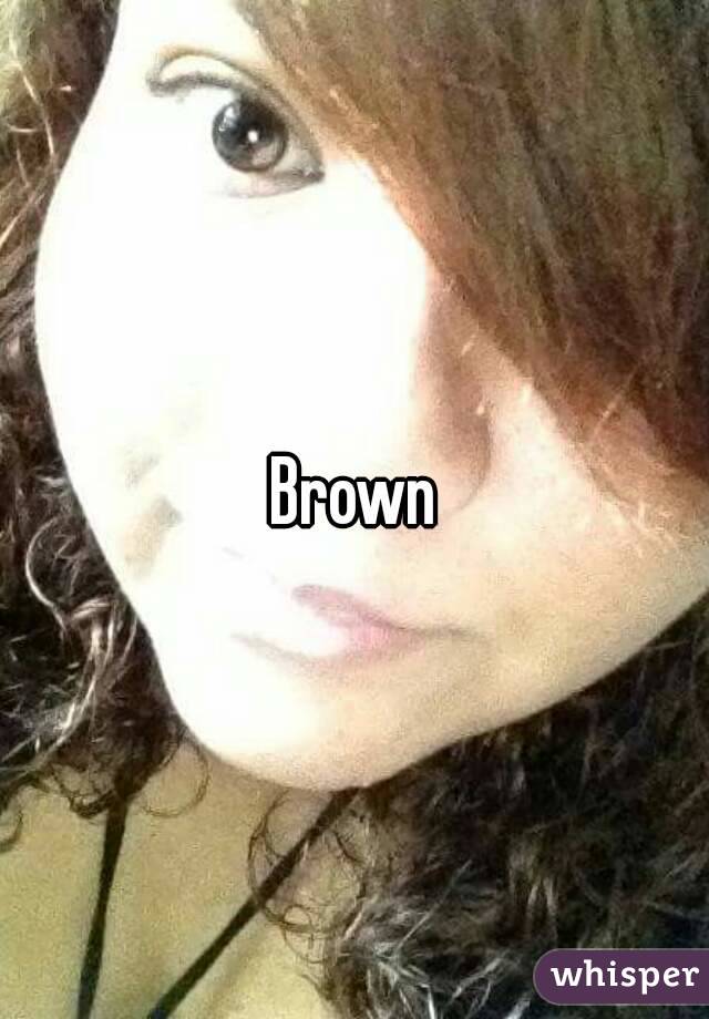 Brown