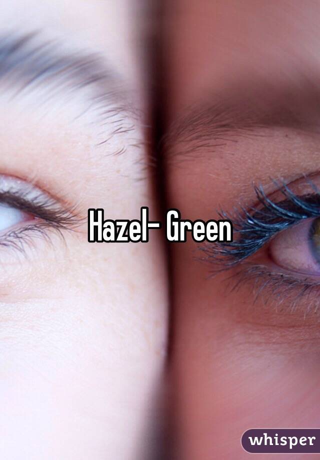 Hazel- Green