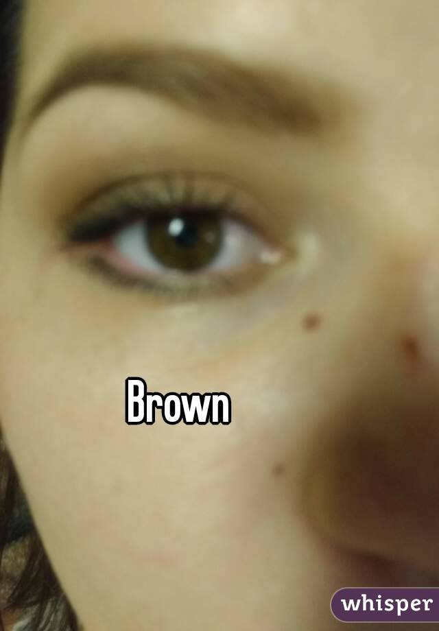 Brown