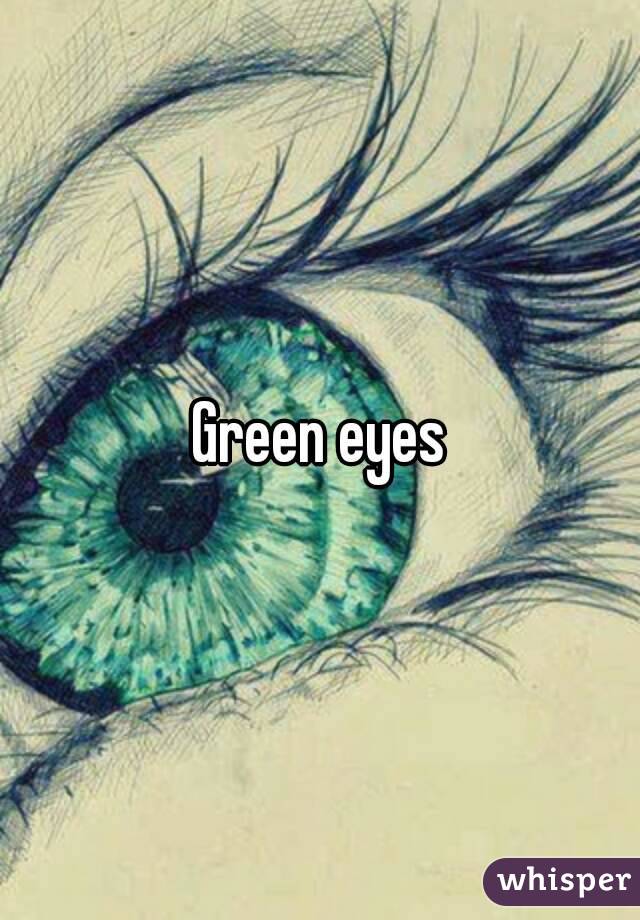 Green eyes