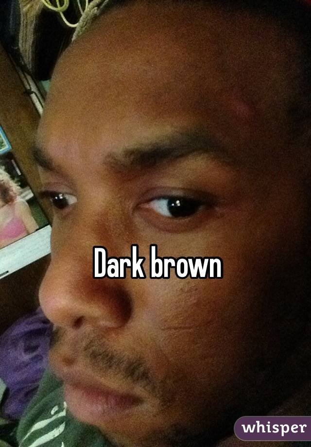 Dark brown 