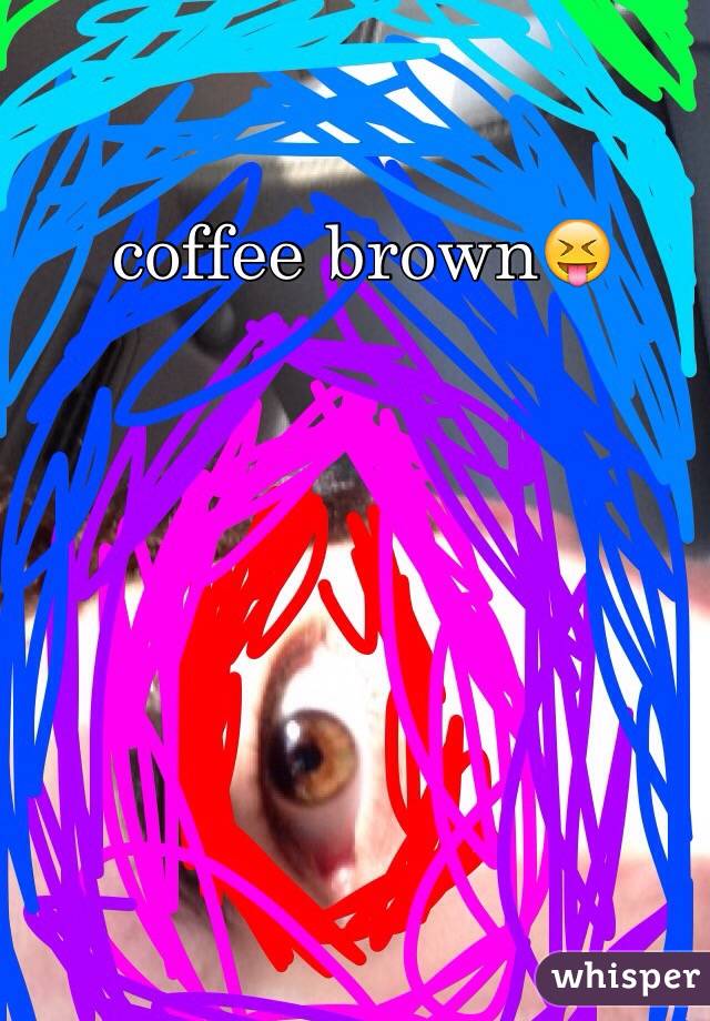 coffee brown😝