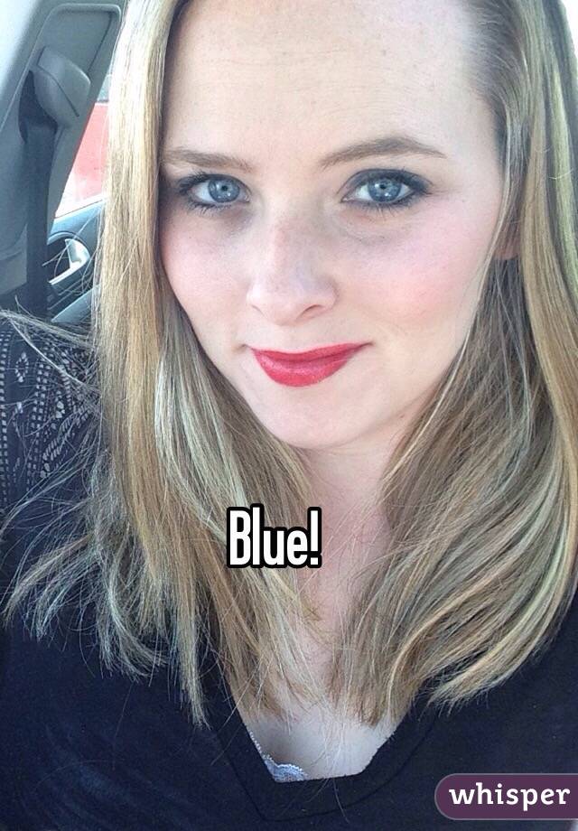 Blue!