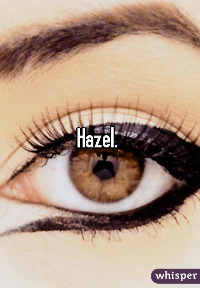 Hazel. 