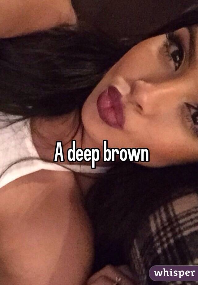 A deep brown