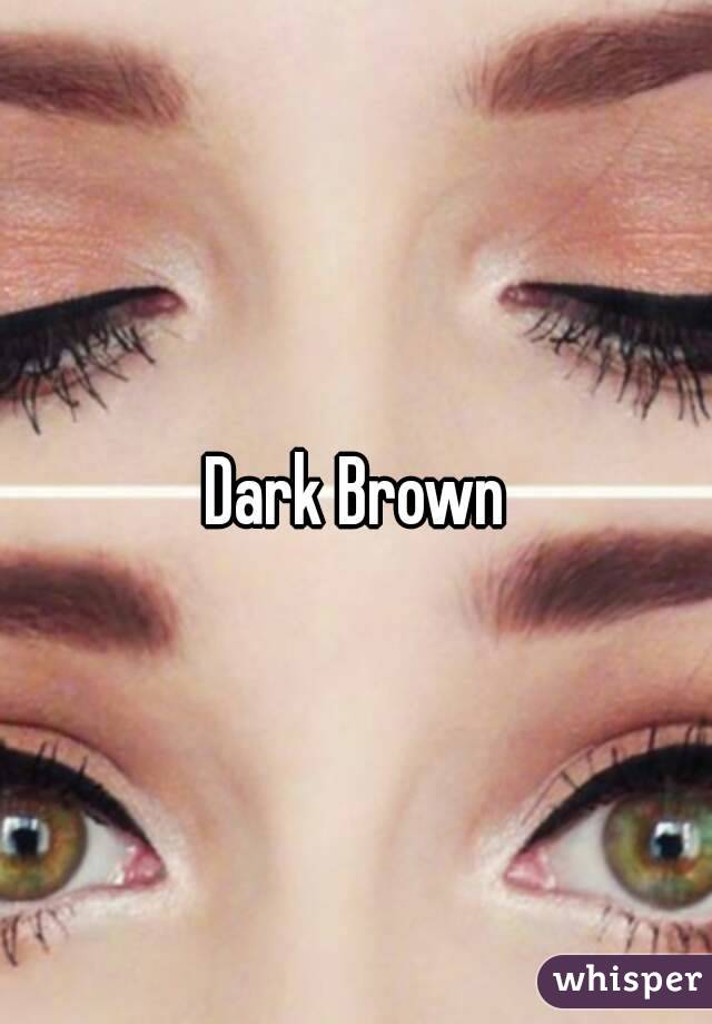 Dark Brown