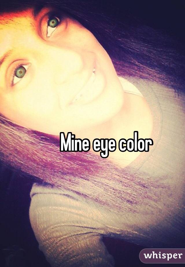 Mine eye color 