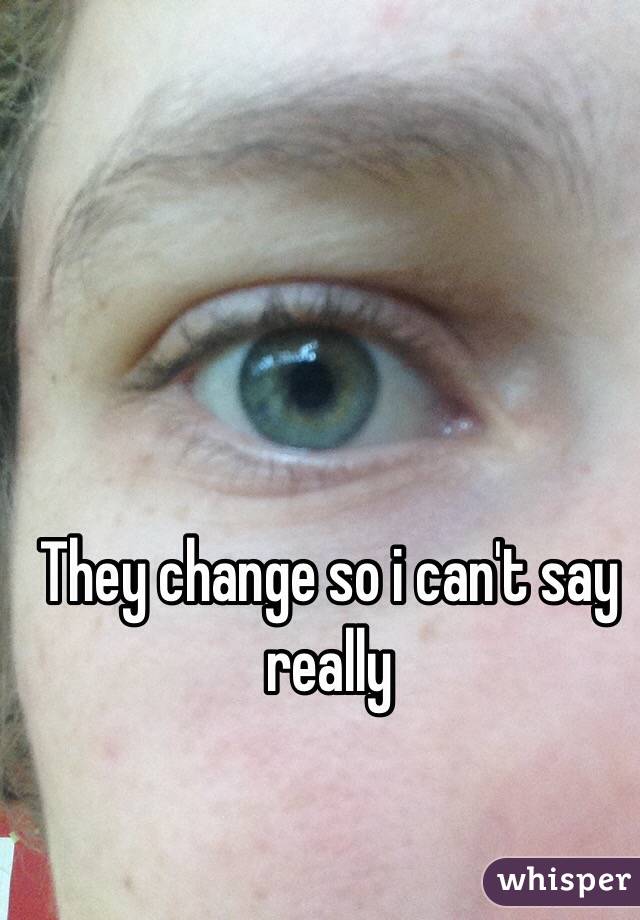 They change so i can't say really