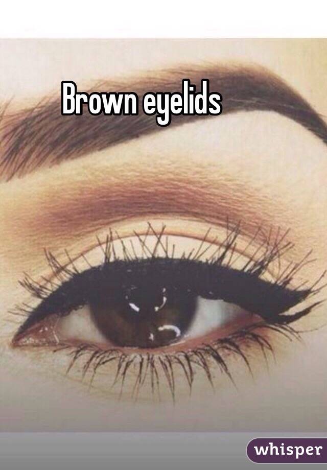 Brown eyelids
