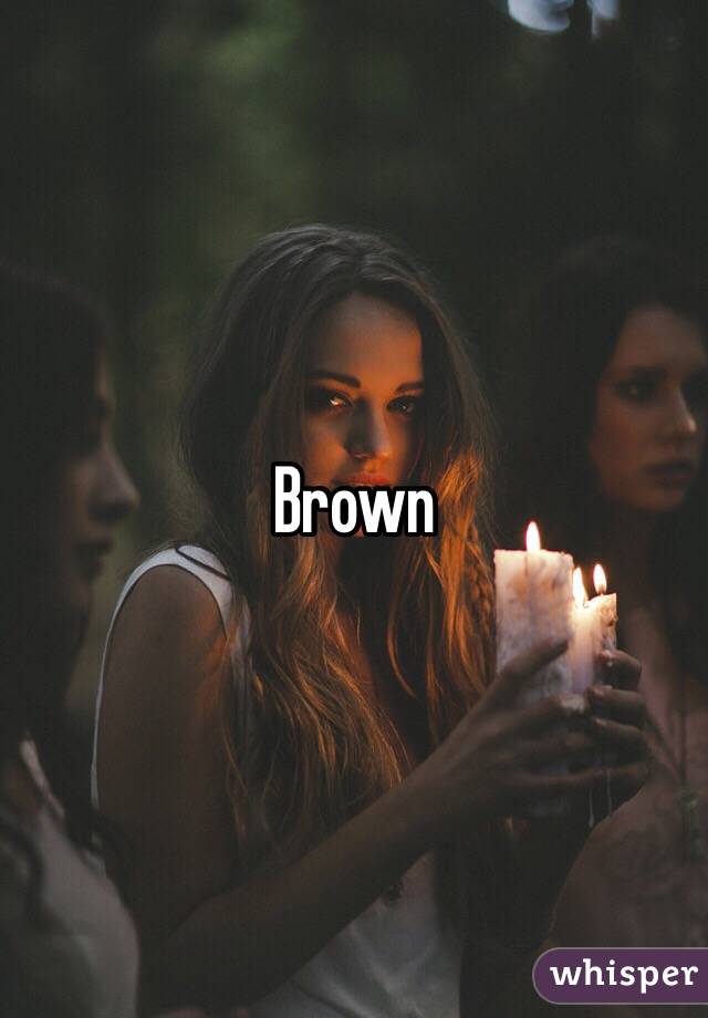 Brown