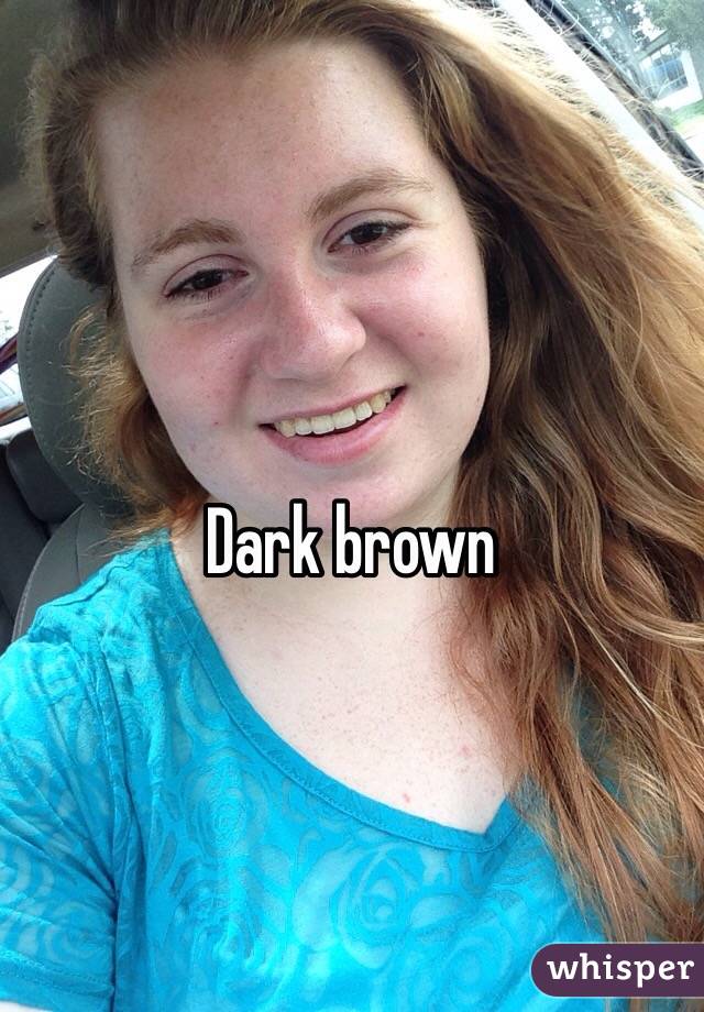 Dark brown 