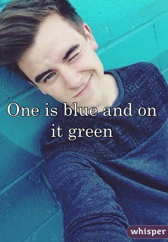 One is blue and on it green