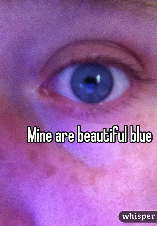 Mine are beautiful blue