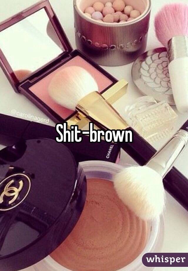 Shit-brown 