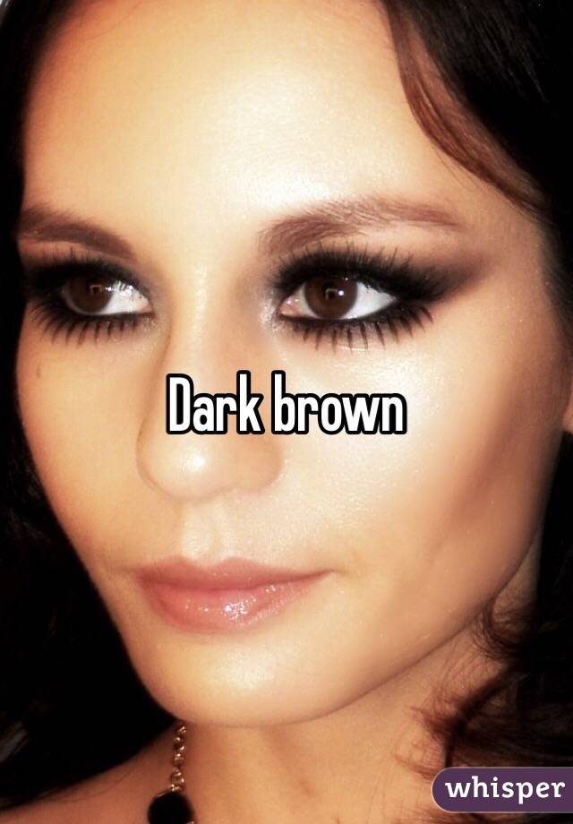 Dark brown