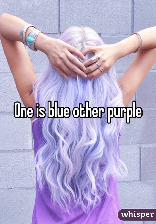 One is blue other purple 