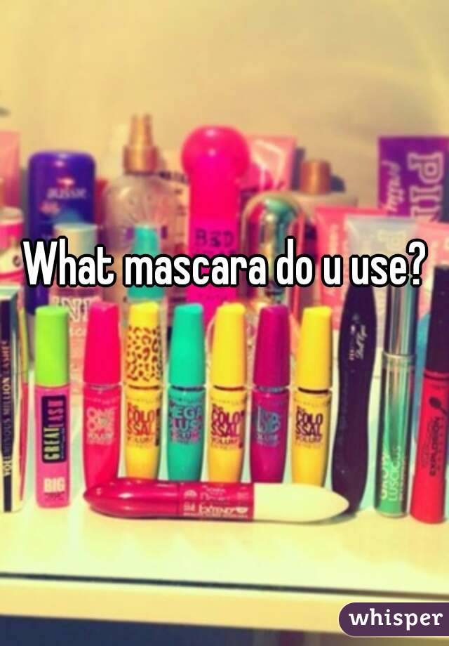 What mascara do u use?