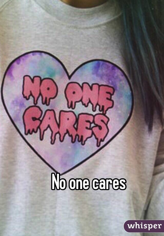 No one cares
