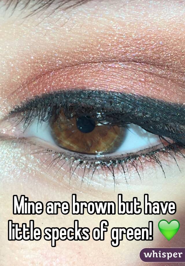 Mine are brown but have little specks of green! 💚