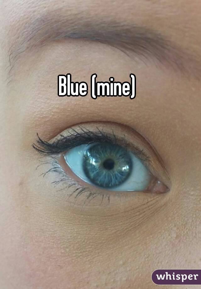 Blue (mine)