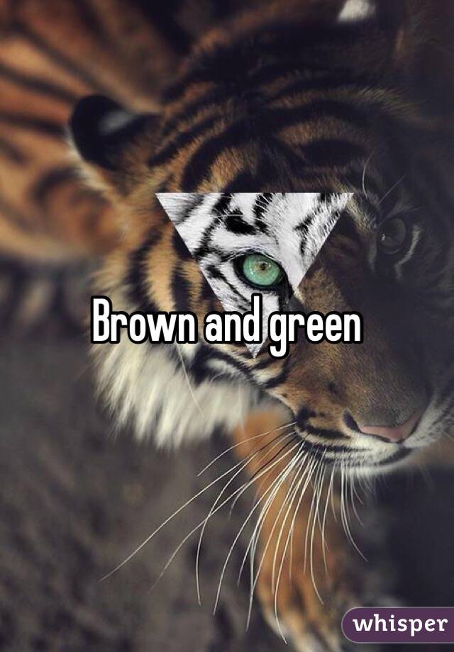 Brown and green