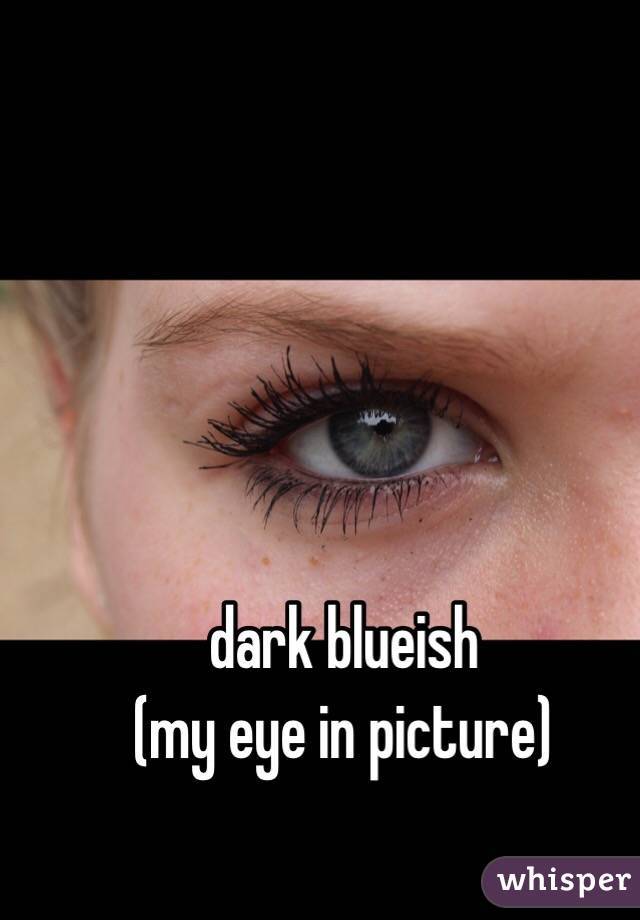 dark blueish 
(my eye in picture) 