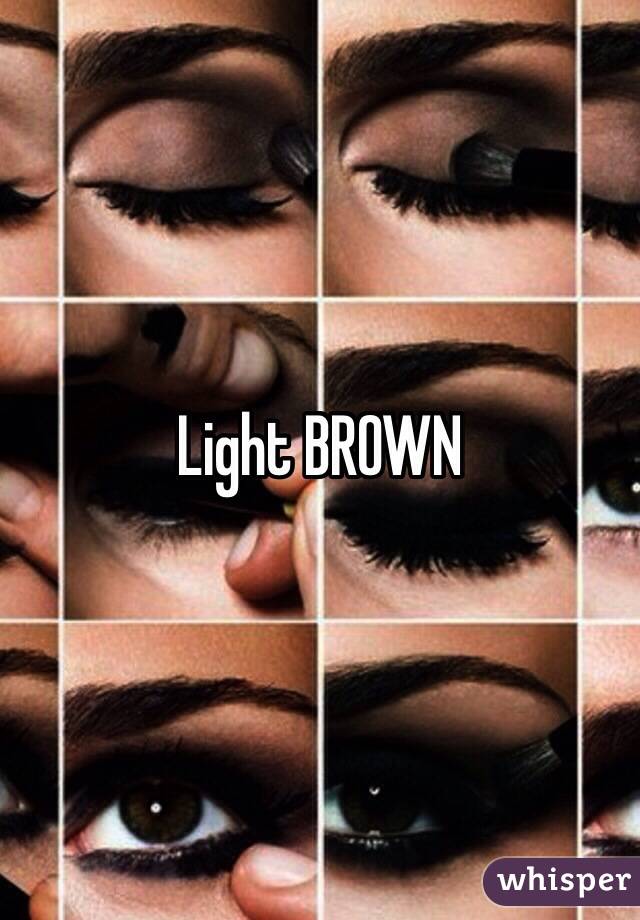 Light BROWN
