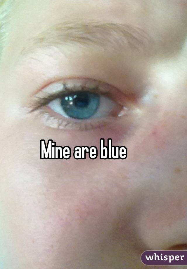 Mine are blue