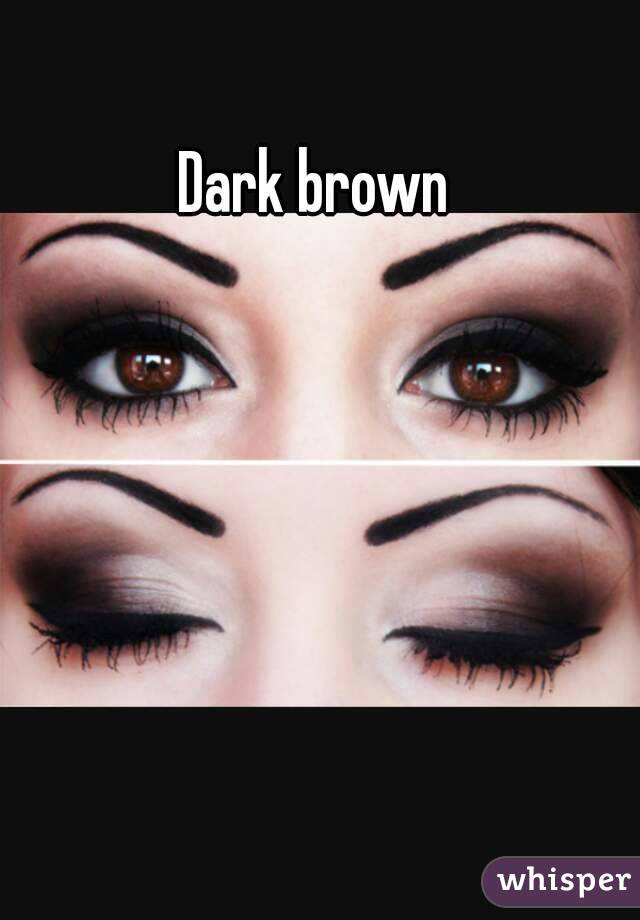 Dark brown