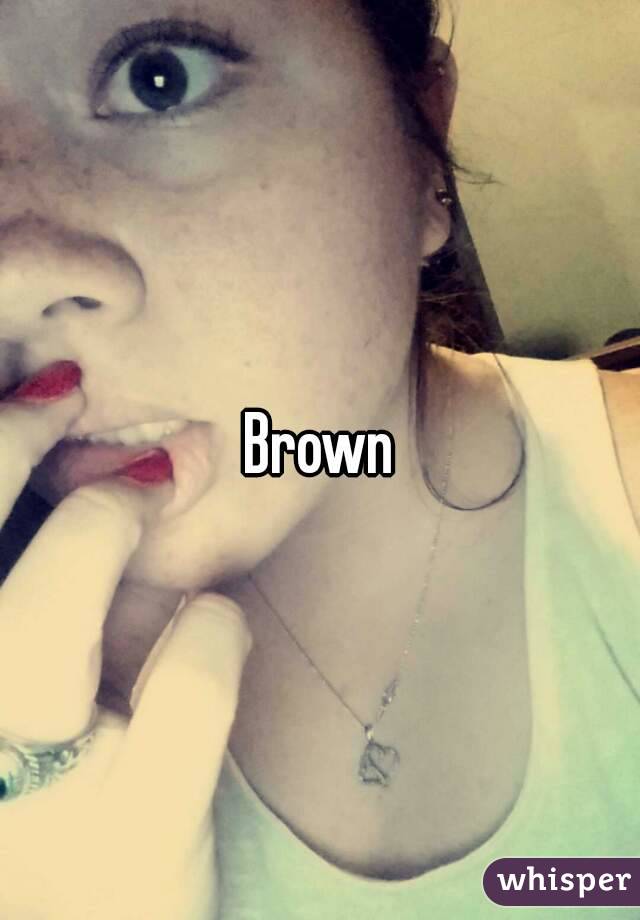 Brown