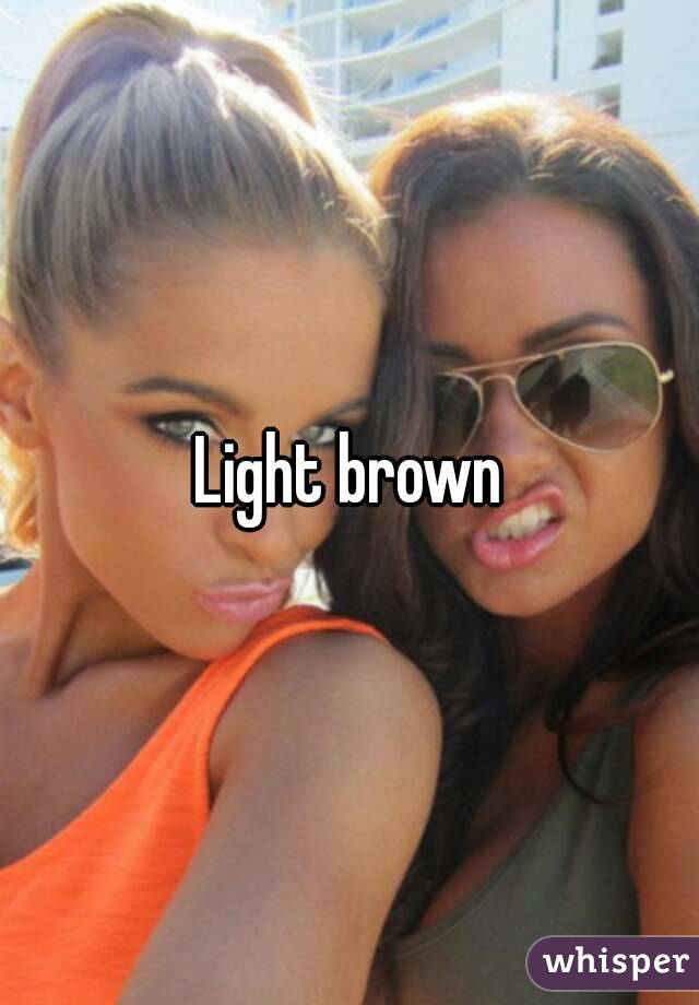 Light brown